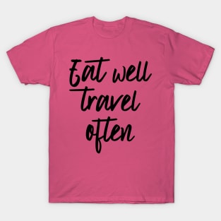 Eat well travel often T-Shirt